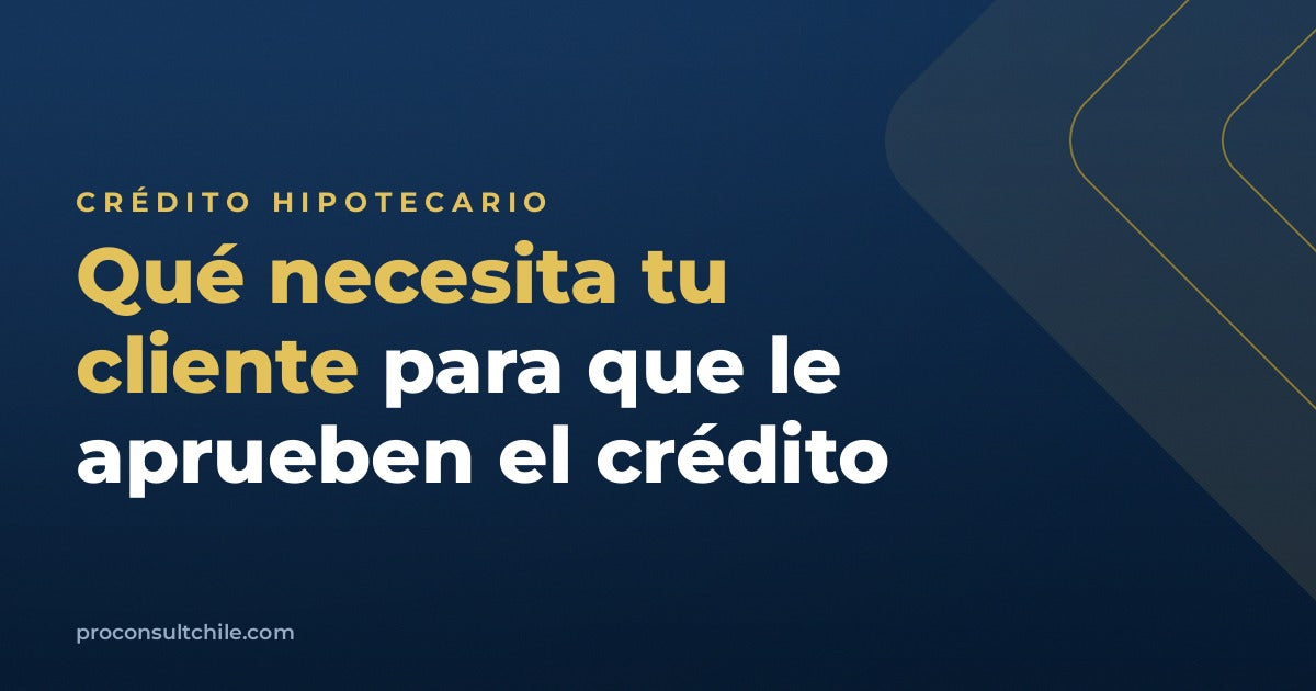 Qué necesita tu cliente para que le aprueben el crédito