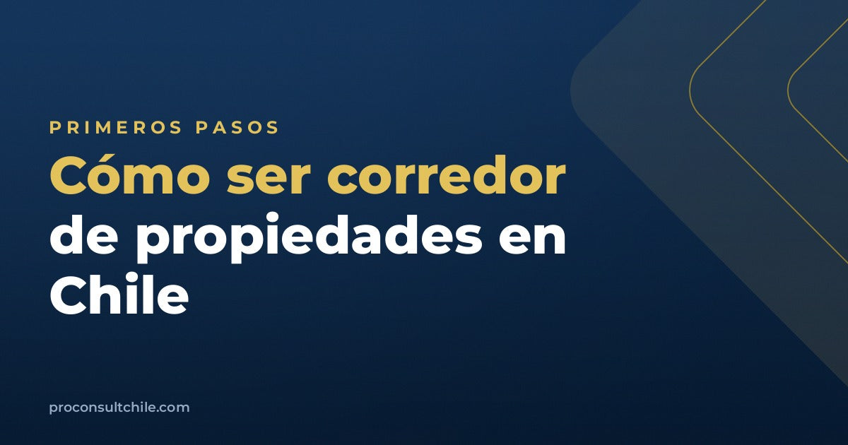 Cómo ser corredor de propiedades en Chile