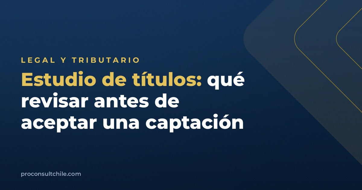 Estudio de títulos: qué revisar antes de aceptar una captación